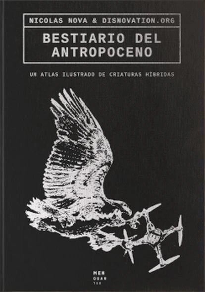book cover 'Bestiary of the Anthropocene', NICOLAS NOVA & DISNOVATION.ORG.  DIMINISHING EDITIONS